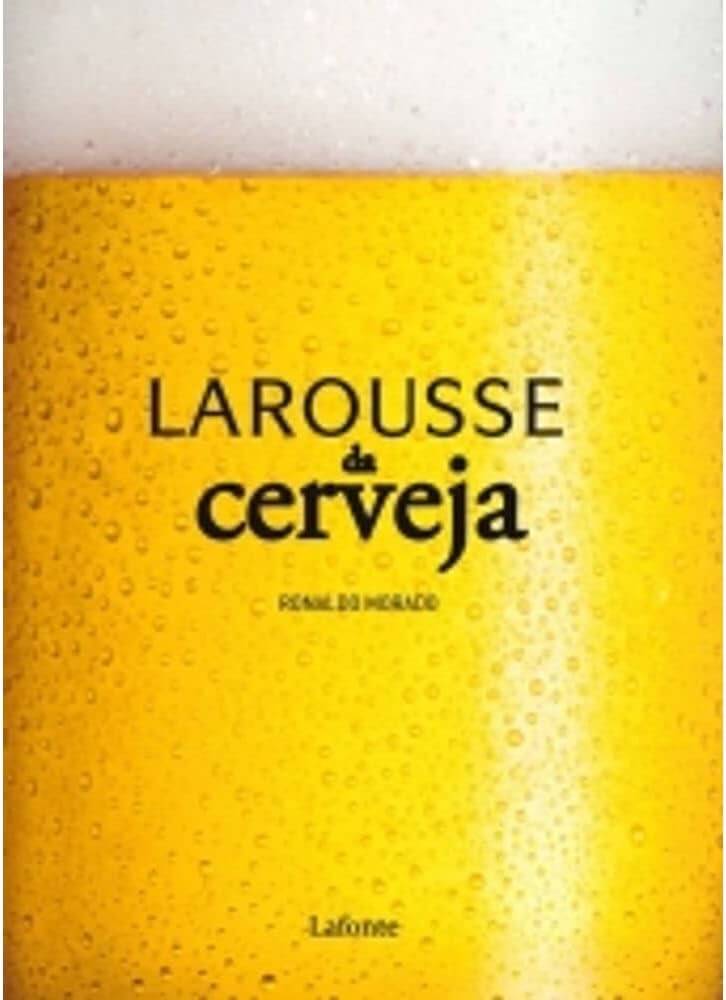 Larousse da Cerveja - Larousse da Cerveja